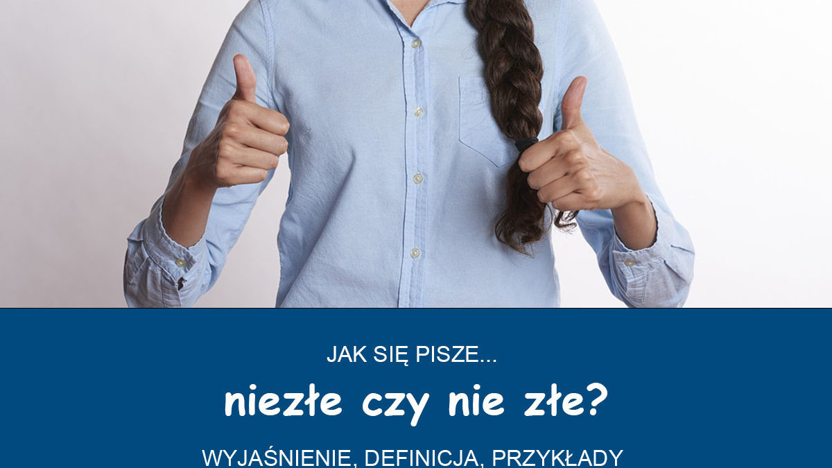 Nie Wazne Razem Czy Osobno Niezłe czy nie złe? Jak się pisze? Razem czy osobno?