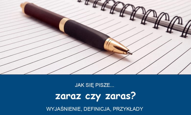 Zaraz czy zaras? Jak się pisze? 1 zaraz czy zaras